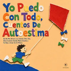 Yo Puedo Con Todo, Cuentos de Autoestima