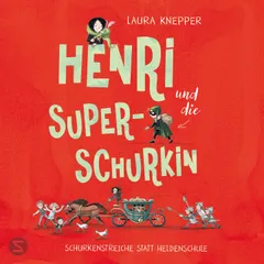 Henri und die Superschurkin. Schurkenstreiche statt Heldenschule