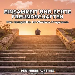 Einsamkeit und echte Freundschaften