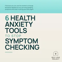 6 Health Anxiety Tools to Stop Symptom Checking