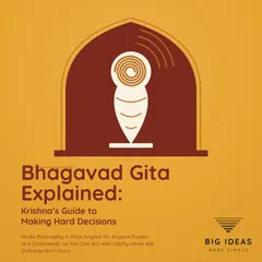 Bhagavad Gita Explained: Krishna's Guide to Making Hard Decisions