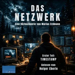 DAS NETZWERK: Eine Hörbuchserie von Marius Erdmann