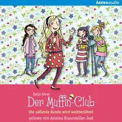 Die süßeste Bande wird weltberühmt (Der Muffin-Club 6)