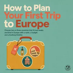 How to Plan Your First Trip to Europe