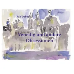 Venedig und andere Obsessionen, Vol. 1