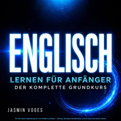Englisch lernen für Anfänger: Der komplette Grundkurs
