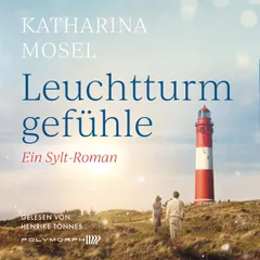Leuchtturmgefühle - Ein Sylt-Roman