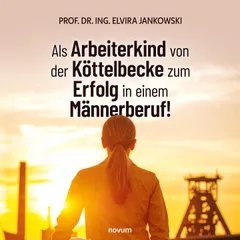 Als Arbeiterkind von der Köttelbecke zum Erfolg in einem Männerberuf!