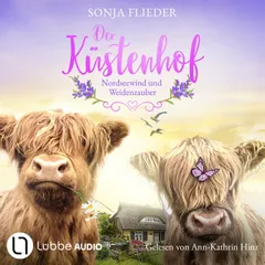 Der Küstenhof - Nordseewind und Weidenzauber - Die Schwestern vom Küstenhof, Teil 2