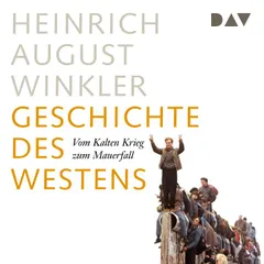 Geschichte des Westens: Vom Kalten Krieg zum Mauerfall