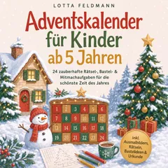 Adventskalender für Kinder ab 5 Jahren: 24 zauberhafte Rätsel-, Bastel- & Mitmachaufgaben für die schönste Zeit des Jahres - inkl. Ausmalbildern, Rätseln, Bastelideen & Urkunde