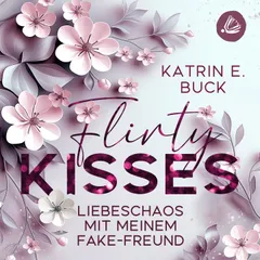 Flirty Kisses: Liebeschaos mit meinem Fake-Freund