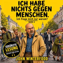 Ich habe nichts gegen Menschen - Ich frage mich nur Warum?