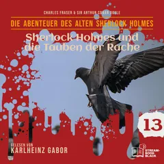 Sherlock Holmes und die Tauben der Rache (Die Abenteuer des alten Sherlock Holmes, Folge 13)