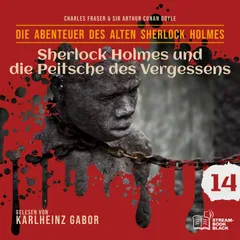 Sherlock Holmes und die Peitsche des Vergessens (Die Abenteuer des alten Sherlock Holmes, Folge 14)