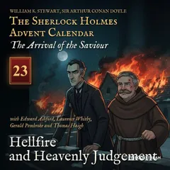Hellfire and Heavenly Judgement (The Sherlock Holmes Advent Calendar: The Arrival of the Saviour, Episode 23)