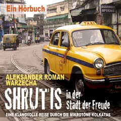 Shrutis in der Stadt der Freude. Eine klangvolle Reise durch die Mikrotöne Kolkatas