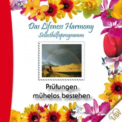 Das Lifeness Harmony Selbsthilfeprogramm: Prüfungen mühelos bestehen