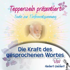 Tepperwein präsentiert: Die Kraft des gesprochenen Wortes (Texte zur Tiefenentspannung)