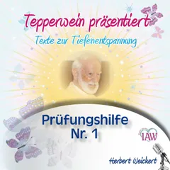 Tepperwein präsentiert: Prüfungshilfe Nr. 1 (Texte zur Tiefenentspannung)