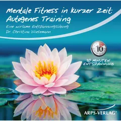 Mentale Fitness in kurzer Zeit: Autogenes-Training