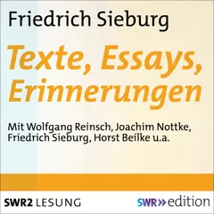 Friedrich Sieburg - Texte, Essays, Erinnerungen