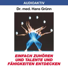 Einfach zuhören und Talente und Fähigkeiten entdecken