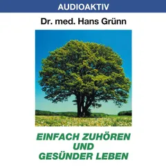 Einfach zuhören und gesünder leben