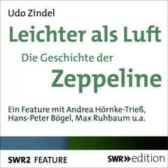 Leichter als Luft - Die Geschichte der Zeppeline