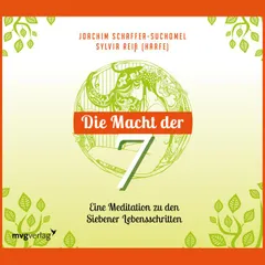 Die Macht der Sieben - Eine Meditation zu den Siebener Lebensschritten