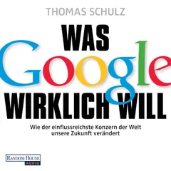 Was Google wirklich will