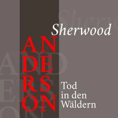 Sherwood Anderson – Tod in den Wäldern
