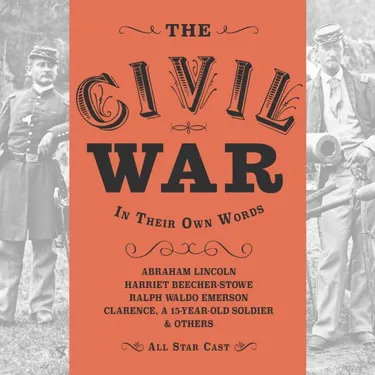 The Civil War: In Their Own Words