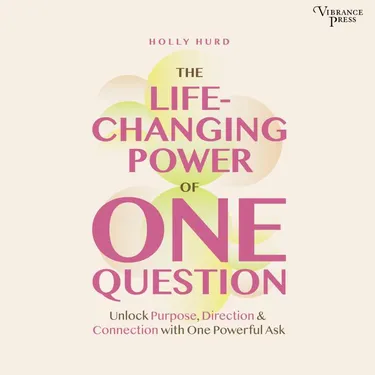 The LIfe-Changing Power of One Question