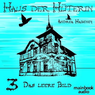 Haus der Hüterin: Band 3 - Das leere Bild