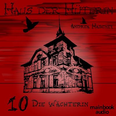 Haus der Hüterin: Band 10 - Die Wächterin