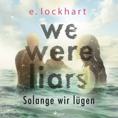 We Were Liars. Solange wir lügen (Lügner-Reihe, Band 1)