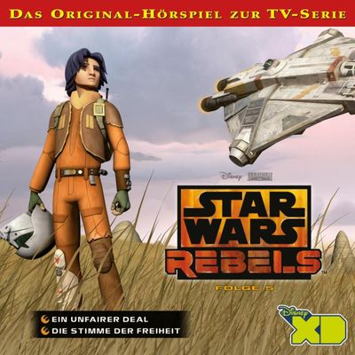 05: Ein unfairer Deal / Die Stimme der Freiheit (Das Original-Hörspiel zur Star Wars-TV-Serie)