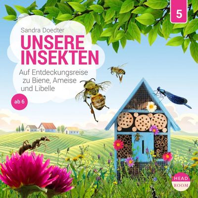 Unsere Insekten - Auf Entdeckungsreise zu Biene, Ameise und Libelle