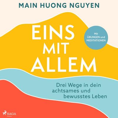 Eins mit allem: Drei Wege in dein achtsames und bewusstes Leben