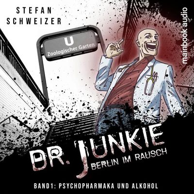 Dr. Junkie - Berlin im Rausch