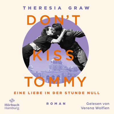 Don't kiss Tommy. Eine Liebe in der Stunde Null