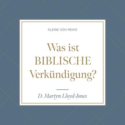 Was ist biblische Verkündigung?