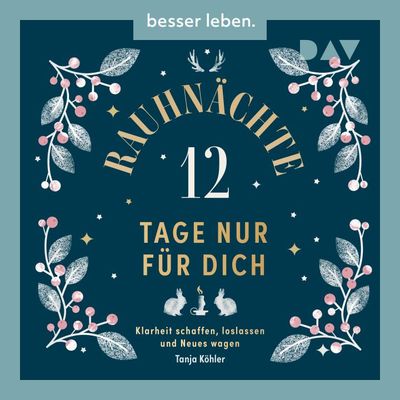 Rauhnächte – 12 Tage nur für dich. Klarheit schaffen, loslassen und Neues wagen