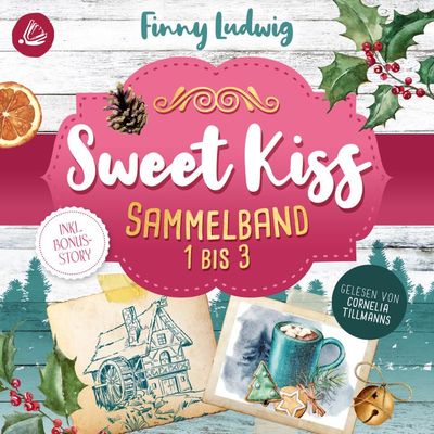 Sweet Kiss: Sammelband 1-3 (inkl. neuer Bonusstory)