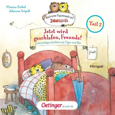Cover of Nach einer Figurenwelt von Janosch. Jetzt wird geschlafen, Freunde! Teil 2 by Fickel, Florian