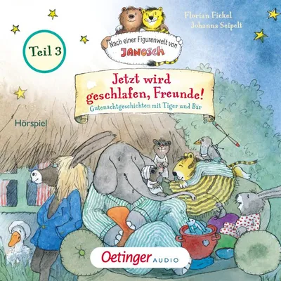 Cover of Nach einer Figurenwelt von Janosch. Jetzt wird geschlafen, Freunde! Teil 3 by Fickel, Florian