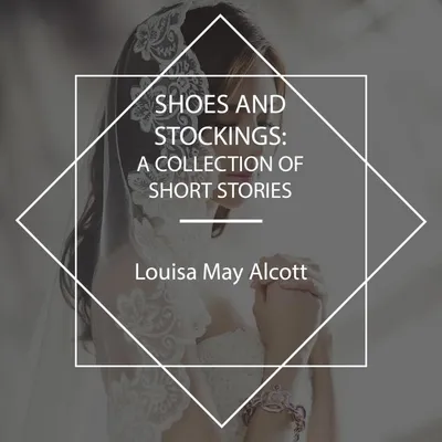 Cover of Shoes and Stockings by Alcott, Louisa May