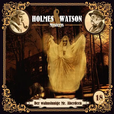 Cover von Folge 18: Mysterys: Der wahnsinnige Mr. Aberdeen von Meisenberg, Marcus