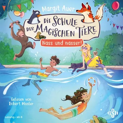 Cover of Die Schule der magischen Tiere 6: Nass und nasser! by Auer, Margit